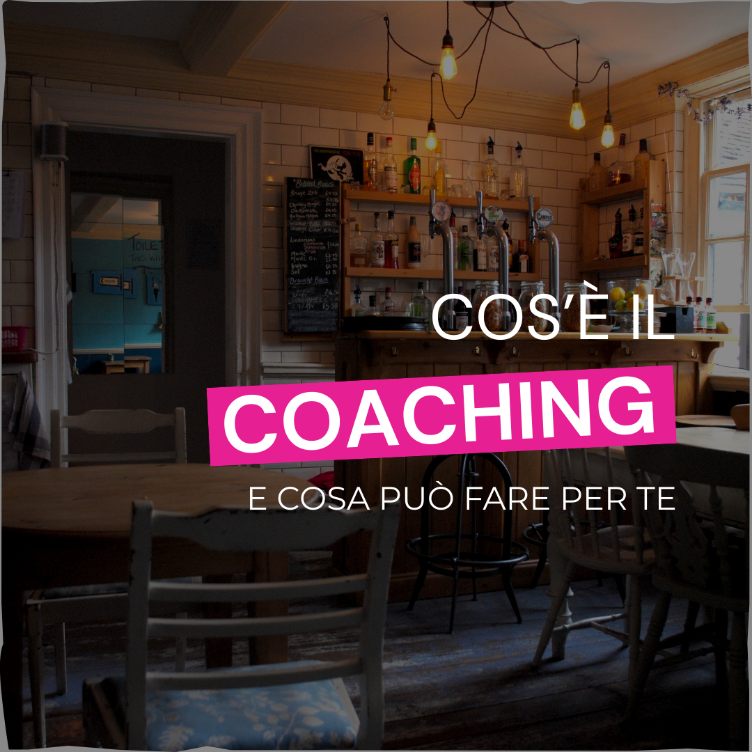 Coaching: cos’è e cosa può fare per te